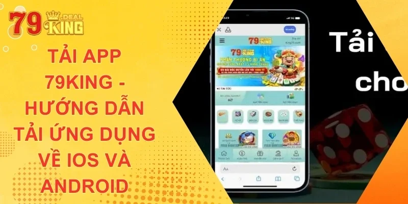 Tải app 79king hướng dẫn tait app về ứng dụng IOS và ANDROID