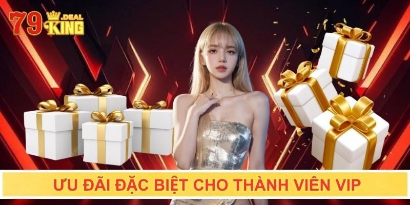 Ưu đãi đặc biệt cho thành viên VIP